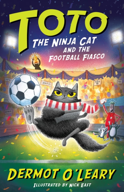 Toto the Ninja Cat and the Football Fiasco : Book 7 - Funny and action-packed animal adventures with hilarious illustrations for kids aged 7-10-9781444976502