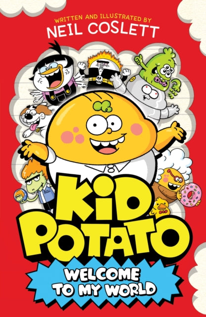 Kid Potato: Welcome to my World : Comically illustrated fiction perfect for fans of Donut Squad!-9781444982268