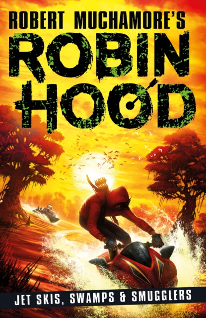 Robin Hood 3: Jet Skis, Swamps & Smugglers (Robert Muchamore's Robin Hood)-9781471409493