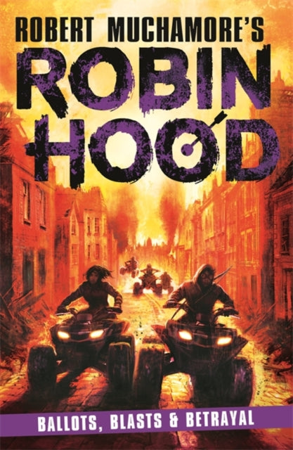 Robin Hood 8: Ballots, Blasts & Betrayal (Robert Muchamore's Robin Hood)-9781471413438