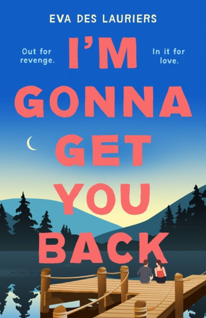 I'm Gonna Get You Back : a gorgeous second-chance love story, featuring explosive secrets and friendship fallouts-9781471414725