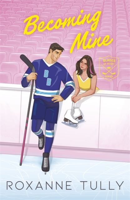 Becoming Mine : An unmissable brother’s best friend sports romance-9781471420207