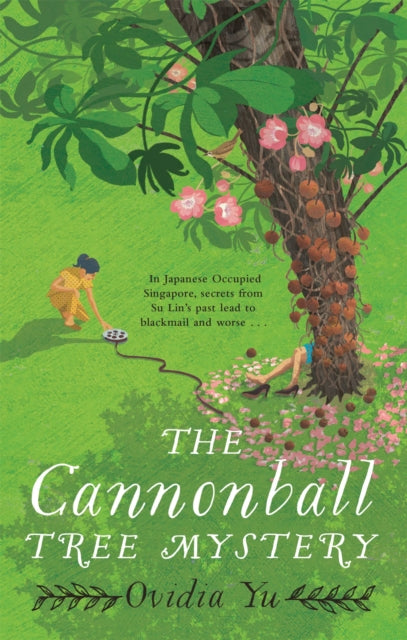 The Cannonball Tree Mystery : Stunning historical crime novel set in Singapore-9781472132031