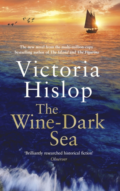 The Wine-Dark Sea : the epic new novel from the bestselling author of The Island-9781472263988