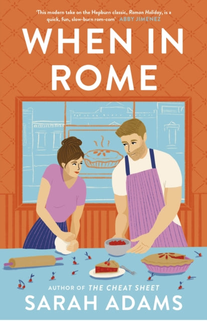 When in Rome : The deliciously charming rom-com from the author of the TikTok sensation, THE CHEAT SHEET!-9781472297051