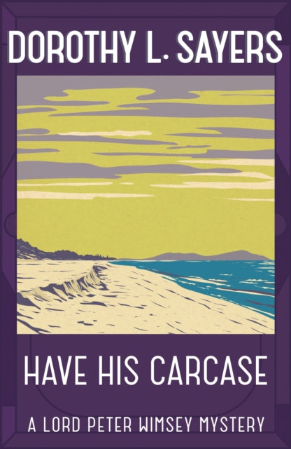 Have His Carcase : The best murder mystery series you'll read in 2022-9781473621367