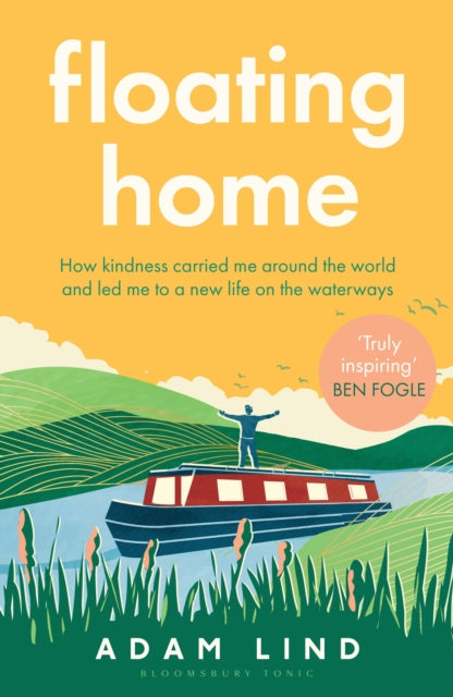 Floating Home : Lessons from a life less ordinary, from the beloved narrowboat dweller, Adam Floating Home-9781526683571
