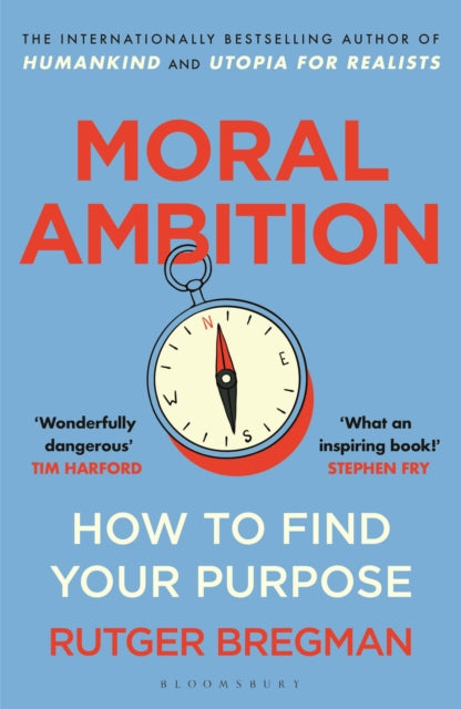 Moral Ambition : How to Find Your Purpose – the Guide to Making the Most out of your 80,000 Hours at Work-9781526685551