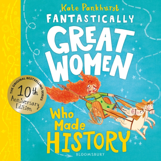 Fantastically Great Women Who Made History : Discover 14 true stories of fearless women who left a lasting legacy – 10 year anniversary edition-9781526692009