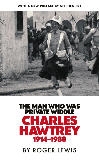 The Man Who Was Private Widdle : Charles Hawtrey 1914–1988-9781529450316