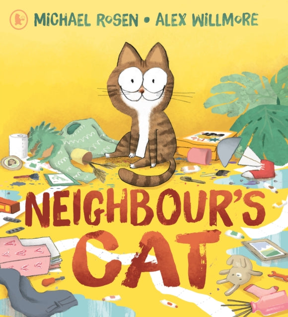 Neighbour's Cat : A hilarious and relatable picture book about a chaotic pet, from the award-winning author of We’re Going On a Bear Hunt-9781529502411