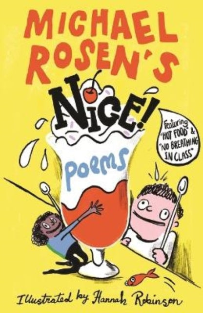 Michael Rosen's NICE! Poems : A laugh-out-loud collection featuring favourites such as “Hot Food” and “No Breathing in Class”, from an award-winning national treasure and YouTube sensation-9781529530087