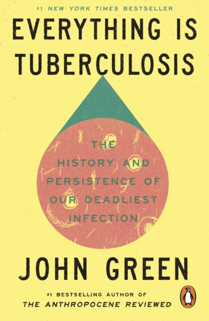Everything Is Tuberculosis : The History and Persistence of Our Deadliest Infection-9781529961447