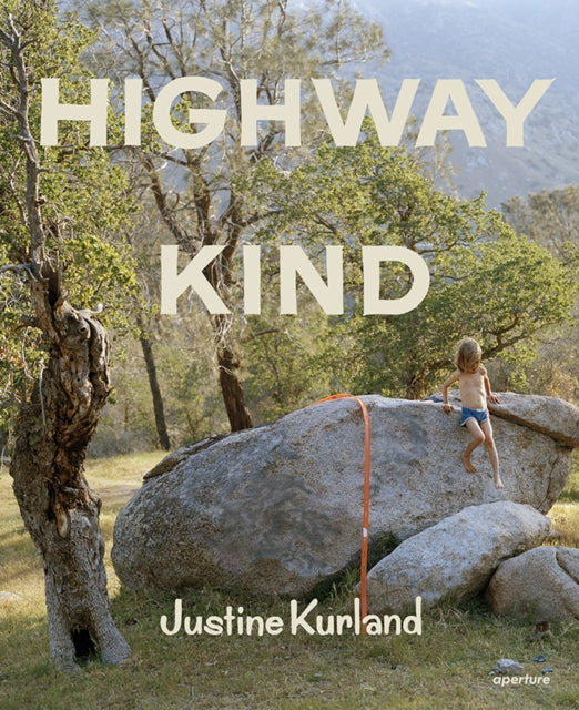 Justine Kurland: Highway Kind-9781597115216