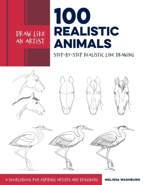 Draw Like an Artist: 100 Realistic Animals : Step-by-Step Realistic Line Drawing  **A Sourcebook for Aspiring Artists and Designers Volume 3-9781631598197