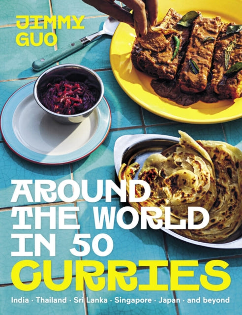Around the World in 50 Curries : India, Thailand, Sri Lanka, Singapore, Japan & beyond-9781761501234