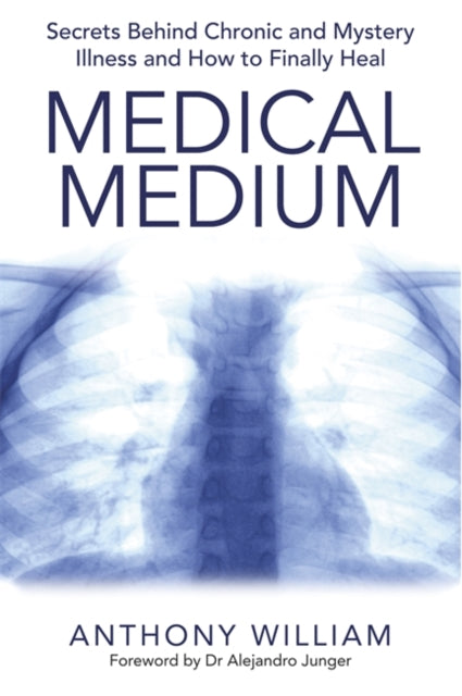 Medical Medium : Secrets Behind Chronic and Mystery Illness and How to Finally Heal-9781781805367