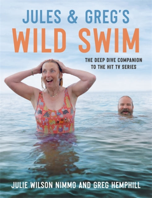 Jules & Greg's Wild Swim : The deep dive companion to the hit TV series-9781785308543