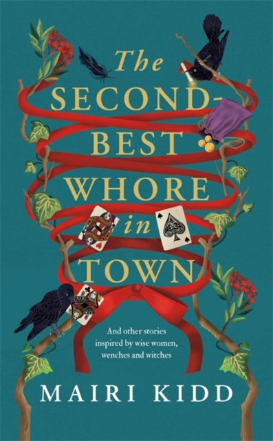 The Second-Best Whore in Town : And other stories inspired by wise women, wenches and witches-9781785309700
