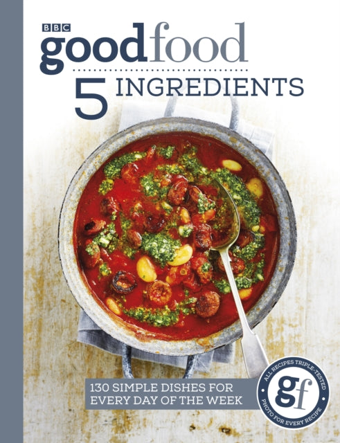 Good Food: 5 Ingredients : 130 simple dishes for every day of the week-9781785943935