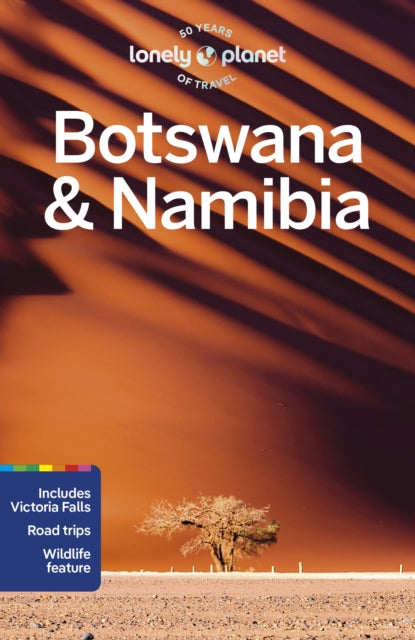 Lonely Planet Botswana & Namibia : Plan the Trip of a Lifetime | Detailed Itineraries & Maps | Insider Tips | Covers Victoria Falls, Okavango Delta, Etosha National Park and more-9781787016651
