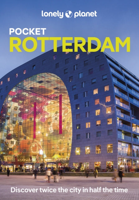 Lonely Planet Pocket Rotterdam : Discover Twice the City in Half the Time | Top Sights | Maps & Walking Tours | Covers Centrum, Noord, West and more-9781788680998