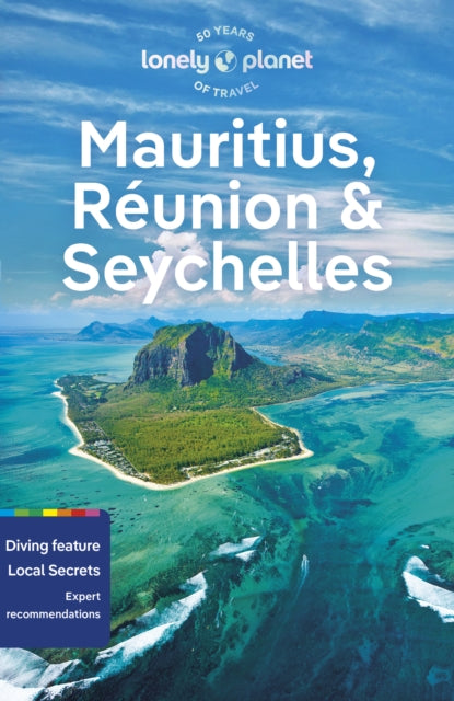 Lonely Planet Mauritius, Reunion & Seychelles : Plan the Trip of a Lifetime | Detailed Itineraries & Maps | Insider Tips | Covers Mahe, Praslin, La Digue, Grand Baie, Flic en Flac and more-9781788684477