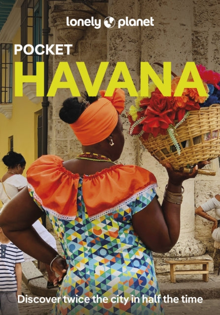 Lonely Planet Pocket Havana : Discover Twice the City in Half the Time | Top Sights | Maps & Walking Tours | Covers Museo Nacional de Bellas Artes, Dona Eutimia, Fangio Habana and more-9781788688598