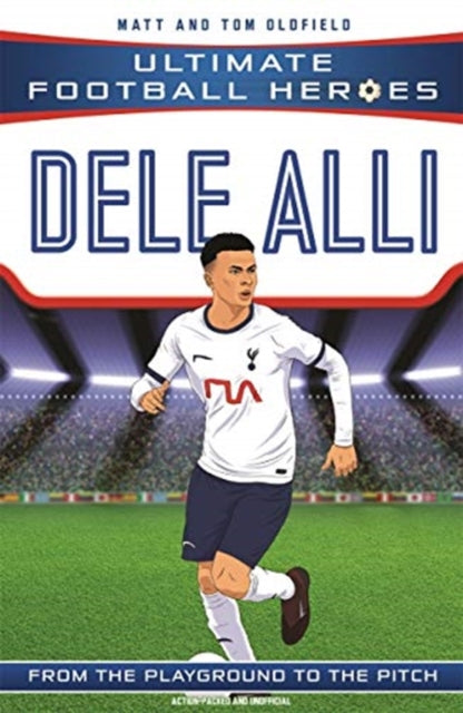 Ultimate Football Heroes: Dele Alli (Midfield Generals) : Collect them all!-9781789462425
