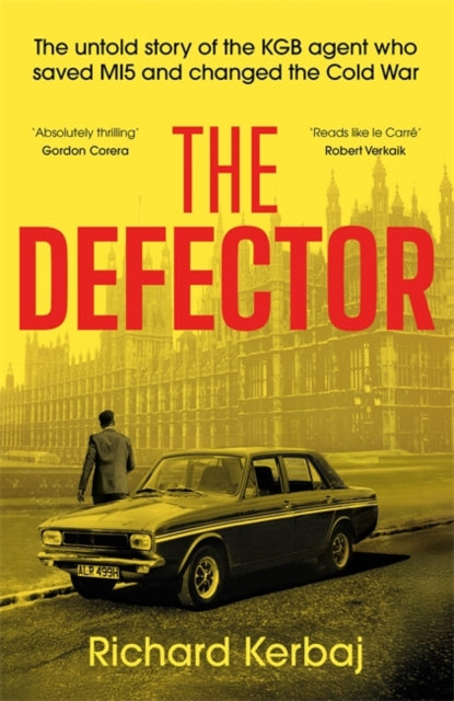 The Defector : The untold story of the KGB agent who saved MI5 and changed the Cold War - 'Reads like le Carre', Robert Verkaik-9781789468526