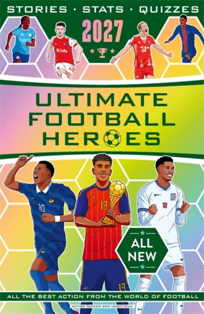 Ultimate Football Heroes 2027 - BRAND NEW CONTENT : The perfect gift for fans of the beautiful game-9781789469325