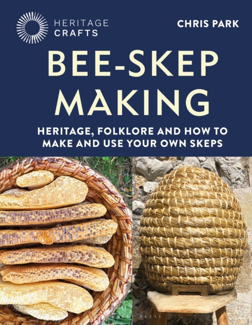 Bee-Skep Making : Heritage, folklore and how to make and use your own skeps-9781789943306