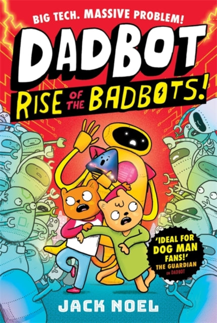 Dadbot 2: Rise of the Badbots! : Dadbot is back in this hilarious high-voltage graphic novel sequel!-9781800788299