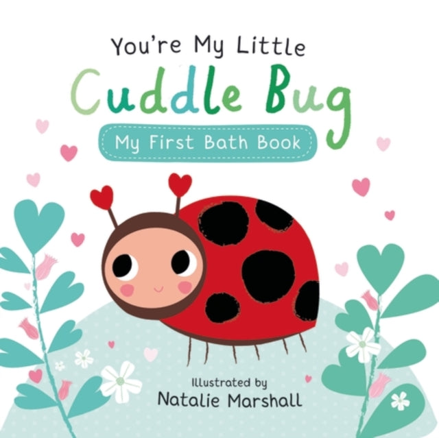 You're My Little Cuddle Bug: My First Bath Book-9781801048842