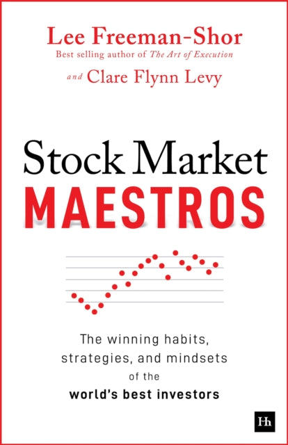 Stock Market Maestros : The winning habits, strategies, and mindsets of the world's best investors-9781804091463