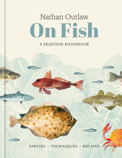Nathan Outlaw On Fish : A Seafood Handbook-9781804193211
