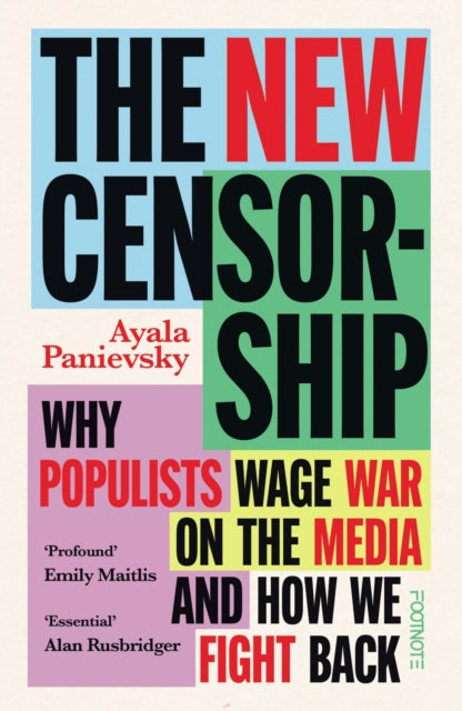 The New Censorship : Why populists wage war on the media and how we fight back-9781804444160