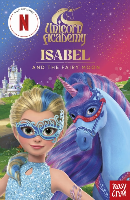 Unicorn Academy: Isabel and the Fairy Moon illustrated chapter book-9781805139317