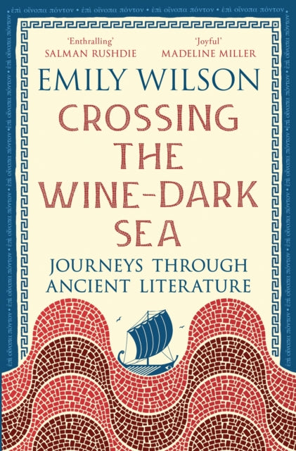 Crossing the Wine-Dark Sea : Journeys through Ancient Literature-9781805225850