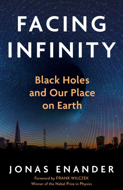 Facing Infinity : Black Holes and Our Place on Earth-9781805464693