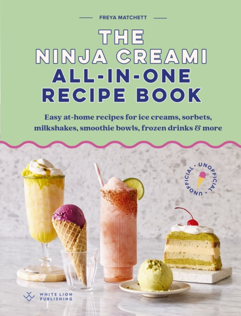 The Ninja Creami All-In-One Recipe Book : Easy at-home recipes for ice creams, sorbets, milkshakes, smoothie bowls, frozen drinks & more-9781805702412