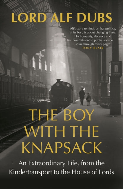 The Boy with the Knapsack : An Extraordinary Life, from the Kindertransport to the House of Lords-9781806173822