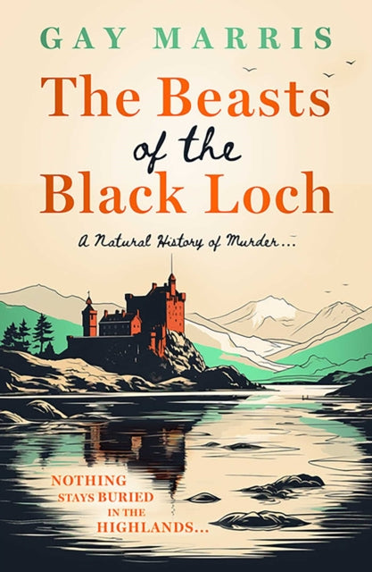 The Beasts of the Black Loch : Nothing stays buried in the Highlands... the first in a series of atmospheric Seventies-set murder mysteries-9781835010143