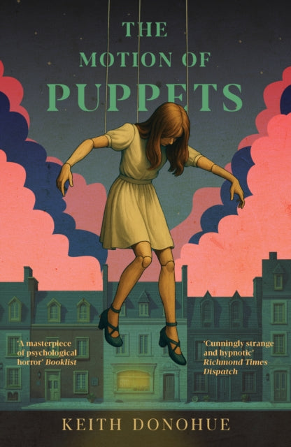 The Motion of Puppets : A nightmarish fairy tale of transformation, captivity and the dark heart of magic-9781835013540