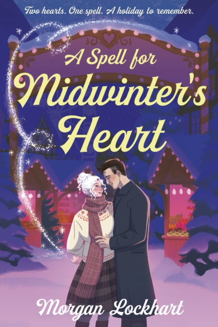 A Spell for Midwinter's Heart : A Witchy Holiday Romance with Small-Town Magic, Second Chances, and a Snowless Christmas-9781835013984