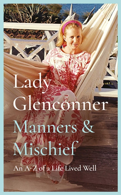 Manners and Mischief : An A–Z of Royal Tales and Surprising Wisdom from Princess Margaret's Lady in Waiting-9781835015780