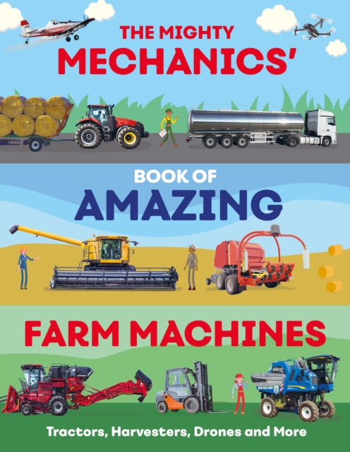 The Mighty Mechanics’ Book of Amazing Farm Machines : Tractors, Harvesters, Quad Bikes and More-9781835690956
