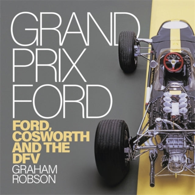 Grand Prix Ford : Ford, Cosworth and the Dfv-9781836440963