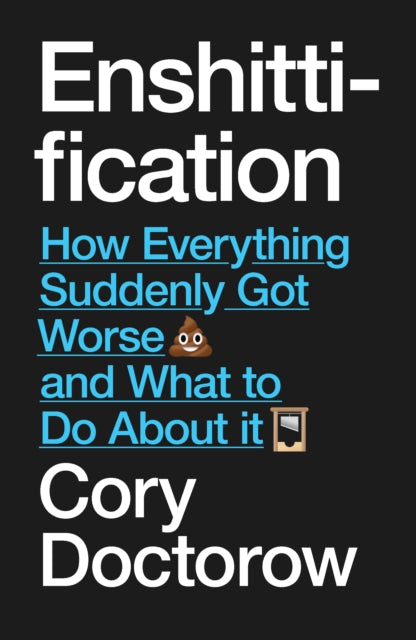 Enshittification : Why Everything Suddenly Got Worse and What To Do About It-9781836743750
