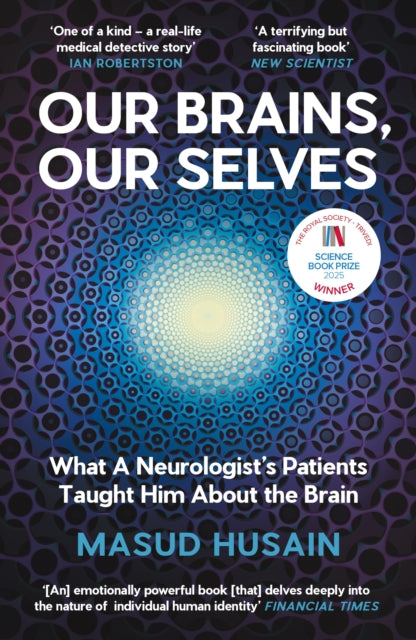 Our Brains, Our Selves : What a Neurologist’s Patients Taught Him About the Brain-9781837261109